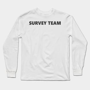 SURVEY TEAM Long Sleeve T-Shirt